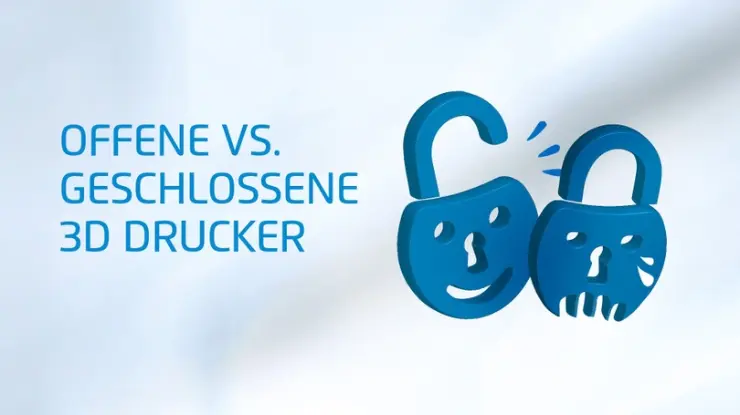 Offene vs. geschlossene 3D Drucker